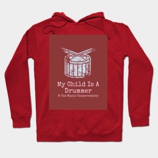 My Child Is A Drummer at The Music Conservatory Hoodie